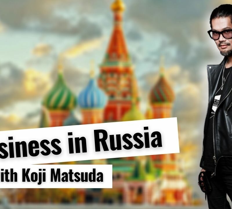Doing business in Russia - Interview with Koji Matsuda